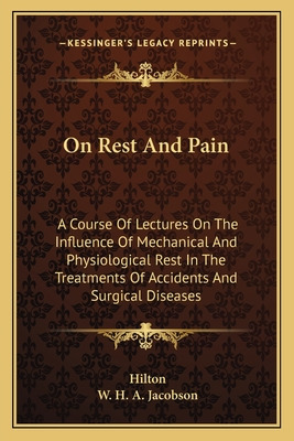 Libro On Rest And Pain: A Course Of Lectures On The Influ...