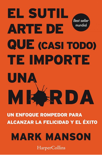 Libro El Sutil Arte De Que Casi Todo Te Importe Una Mierda