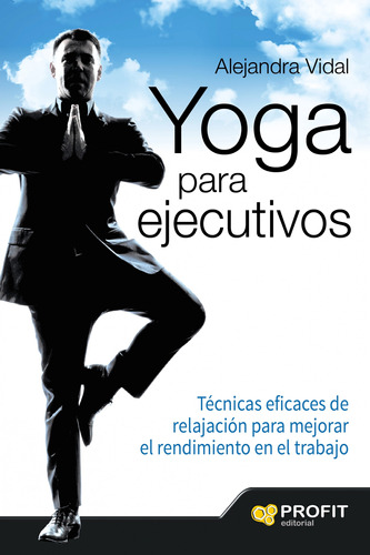 Yoga Para Ejecutivos / Alejandra Vidal