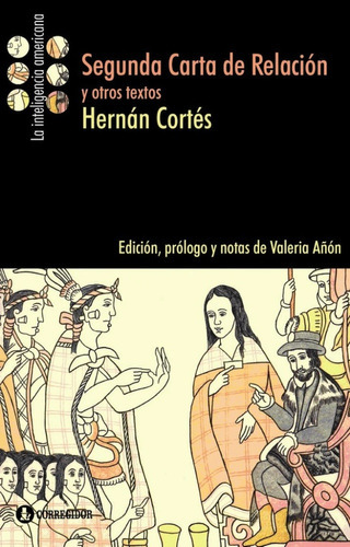 Segunda Carta de Relación y otros textos, de HERNN CORTS. Editorial CORREGIDOR, tapa blanda en español