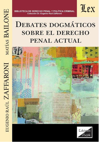 Debates Dogmáticos Sobre El Derecho Penal Actual