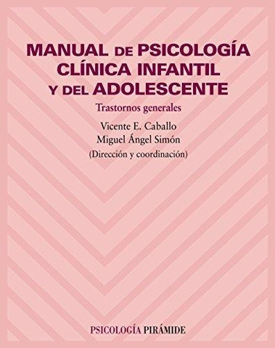 Manual De Psicologãâa Clãânica Infantil Y Del Adolescente, De Caballo Manrique, Vicente E.. Editorial Ediciones Pirámide, Tapa Blanda En Español