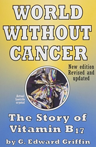 Book : World Without Cancer; The Story Of Vitamin B17 - G...