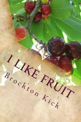 I Like Fruit - Brockton Kick (paperback)