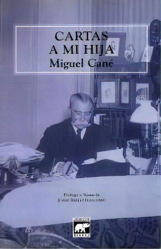 Cartas A Mi Hija, De Miguel Cané. Editorial El Elefante Blanco, Edición 1 En Español