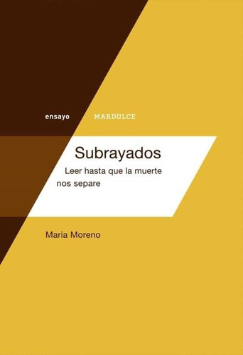 Subrayados Leer Hasta Que La Muerte Nos Separe, De María Moreno. Editorial Mardulce, Tapa Blanda En Español, 2014