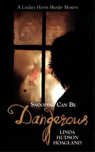 Snooping Can Be Dangerous, De Hoagland, Linda Hudson. Editorial Little Creek Books, Tapa Blanda En Inglés