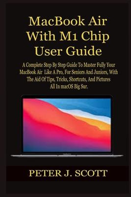 Libro Macbook Air With M1 Chip User Guide : A Complete St...
