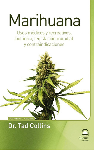MARIHUANA : USOS MEDICOS Y RECREATIVOS, de COLLINS . TAD. Editorial EDITORIAL DILEMA, tapa blanda en español, 2019