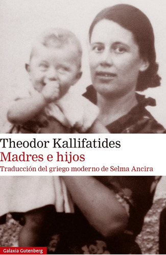 Madres E Hijos. Theodor Kallifatides. Galaxia Gutenberg