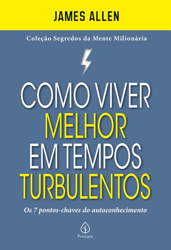 Como viver melhor em tempos turbulentos, de Allen, James. Série Segredos da mente milionária Ciranda Cultural Editora E Distribuidora Ltda., capa mole em português, 2021