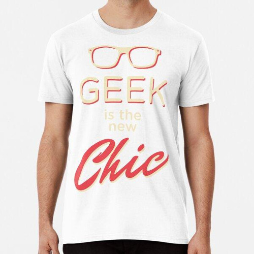 Remera Geek Is The New Chic Algodon Premium