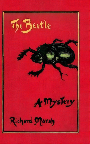 The Beetle : A Mystery, De Richard Marsh. Editorial Timaios Press, Tapa Dura En Inglés