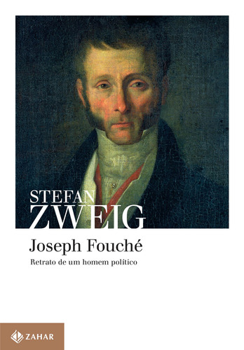 Joseph Fouché: Retrato de um homem político, de Zweig, Stefan. Editora Schwarcz SA, capa mole em português, 2015