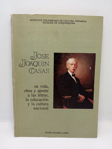 José Joaquín Casas - Vida Obra Y Aporte A Las Letras 
