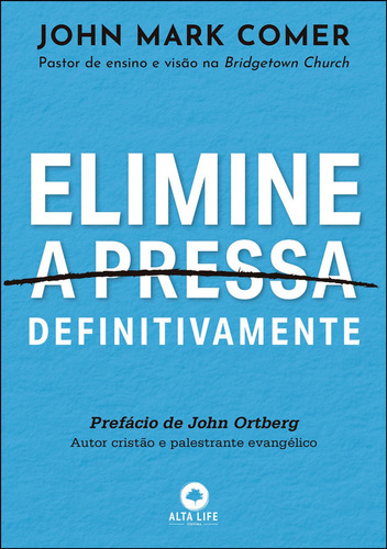 Elimine A Pressa Definitivamente, De John Mark Comer. Alta Life Editora - Alta Books, Capa Mole Em Português