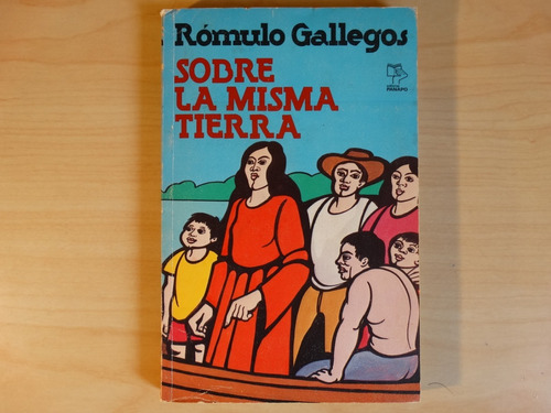 Sobre La Misma Tierra, Rómulo Gallegos, En Físico