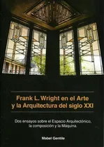 Comprar Frank Lloyd Wright En El Arte Y La Arquitectura Del Siglo Xxi, De Gentile. Editorial Nobuko\u002F Diseño En Español