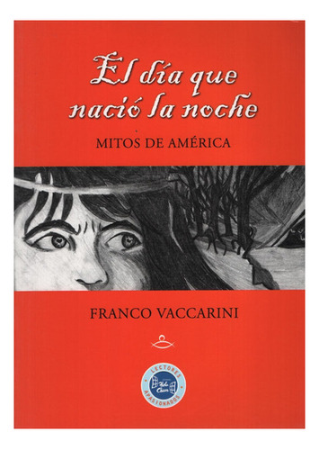 El Día Que Nació La Noche. Mitos De América