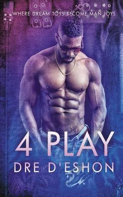 Libro 4 Play : Where Dream Toys Become Man Joys - Dre D'e...