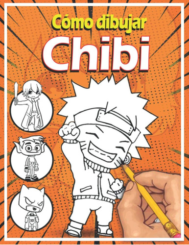 Libro: Cómo Dibujar Chibi: Aprende A Dibujar Chibi Paso A Pa