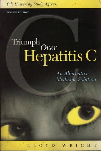 Triumph Over Hepatitis C. Lloyd Wright