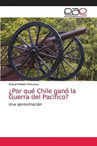 Libro: ¿por Qué Chile Ganó Guerra Del Pacífico?: Una A&..