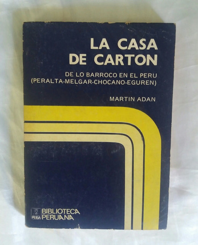 La Casa De Carton Martin Adan De Lo Barroco En El Peru