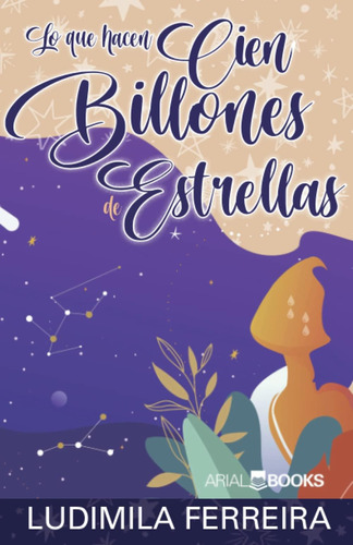 Libro: Lo Que Hacen Cien Billones De Estrellas (spanish Edit