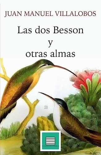 Las Dos Besson Y Otras Almas De Juan Manuel Vi, de Juan Manuel Villalobos. Editorial Campo de Niebla en español