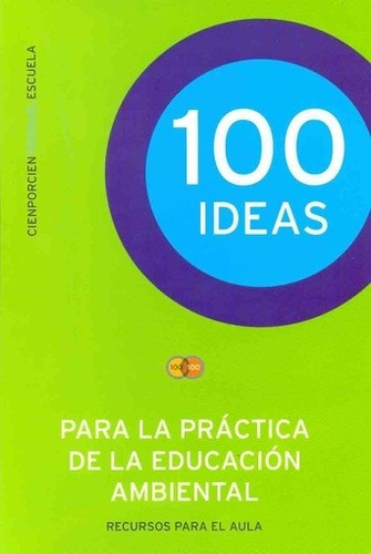 100 Ideas Para La Practica De La Educacion Ambient - Diana D