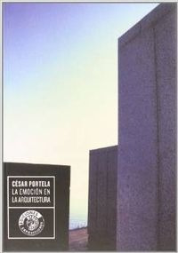 Cesar Portela. La Emocion En La Arquitectura