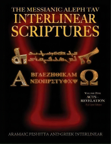 Messianic Aleph Tav Interlinear Scriptures (matis) Volume Five Acts-revelation, Aramaic Peshitta-..., De William H Sanford. Editorial Ccb Publishing, Tapa Blanda En Inglés