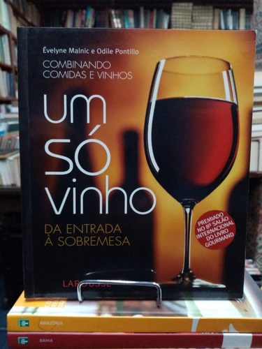 Um So Vinho Da Entrada A Sobremesa Evelyne Malnic Larousse