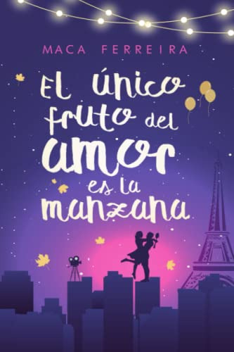 El Unico Fruto Del Amor Es La Manzana: -novela Romantica Con