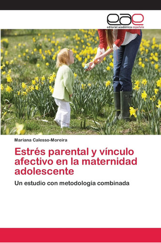 Libro: Estrés Parental Y Vínculo Afectivo En La Maternidad