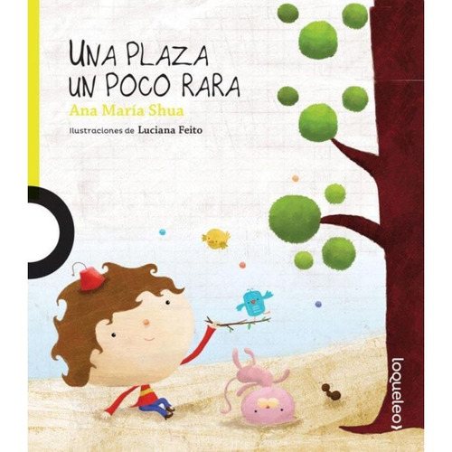 Una Plaza Un Poco Rara - Loqueleo Prelectores, De Shua, Ana María. Editorial Santillana, Tapa Blanda En Español, 2019