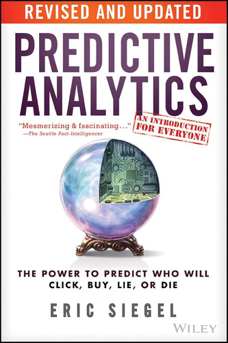 Livro: Predictive Analytics: The Power To Predict Who Will Click, Buy, Lie, Or Die