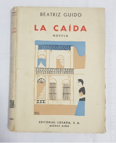 Libro La Caida Beatriz Guido Año 1959 Losada Novela G8