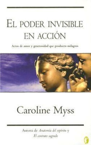 El Poder Invisible En Acción Caroline Myss Milagros