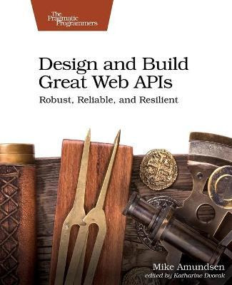 Libro Design And Build Great Web Apis - Mike Amundsen