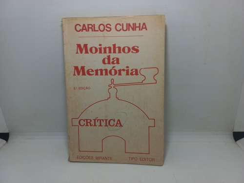 Livro - Moinhos Da Memória - Carlos Cunha