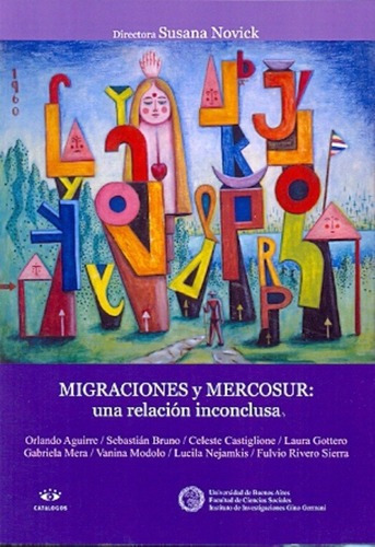 Migraciones Y Mercosur: Una Relacion Inconclusa - No, De Novick Susana. Editorial Catalogos Editora En Español