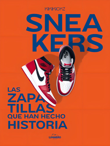 Sneakers Obsession, De Kikikickz. Editorial Lunwerg En Español