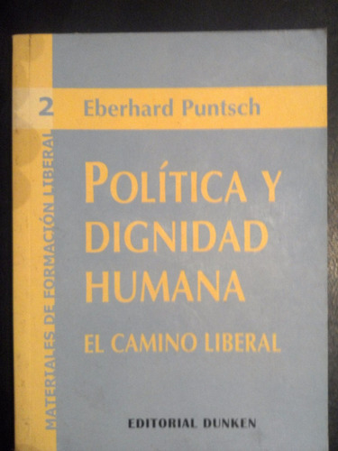 PolĂtica Y Dignidad Humana Camino Liberal - Eberhard Puntsch (Usado)