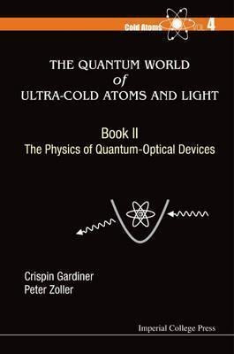 Quantum World Of Ultra-cold Atoms And Light, The - Book I...