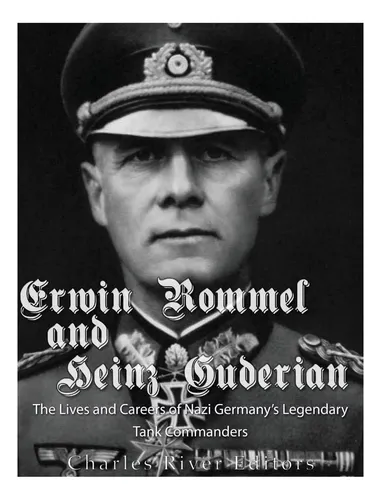 Libro: Erwin Rommel And Heinz Guderian: The Lives And Of