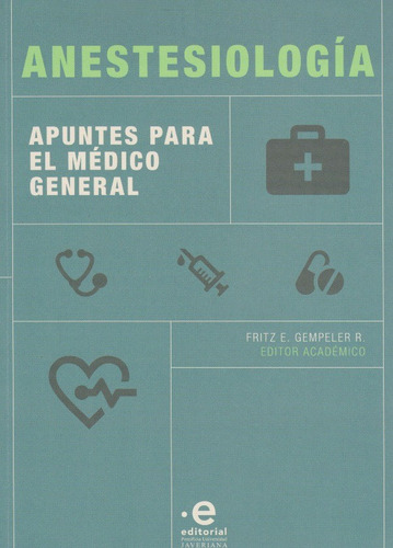 Anestesiologia (3ª Ed) Apuntes Para El Medico General, De Gempeler R., Fritz. Editorial Pontificia Universidad Javeriana, Tapa Blanda, Edición 3 En Español, 2020