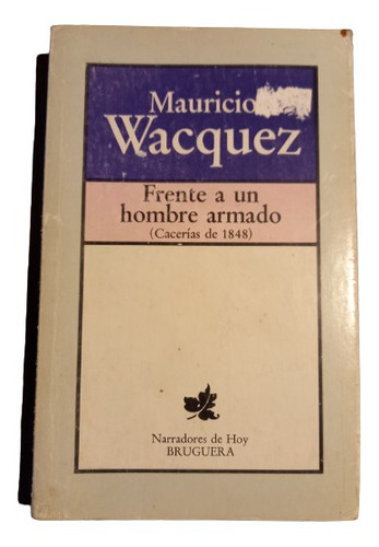 Frente Que Un Hombre Armado. Mauricio Wacquez