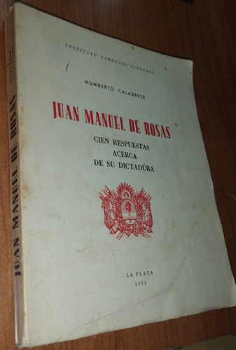 Juan Manuel De Rosas Cien Respuestas Acerca De Su Dictadura